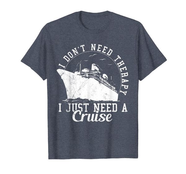 

i don't need therapy i just need a cruise funny gift t-shirt, White;black
