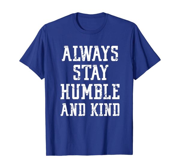 

always stay humble and kind shirt vintage quote gift tee, White;black
