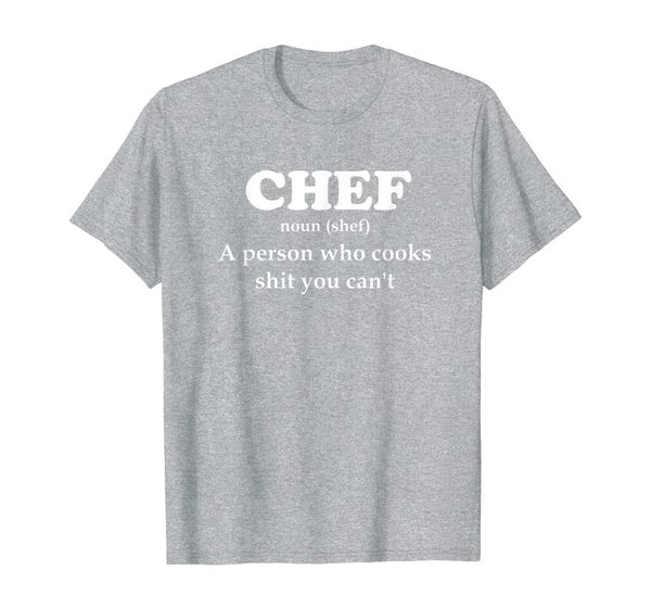 

chef definition cook stuff you can't t-shirt kitchen, White;black
