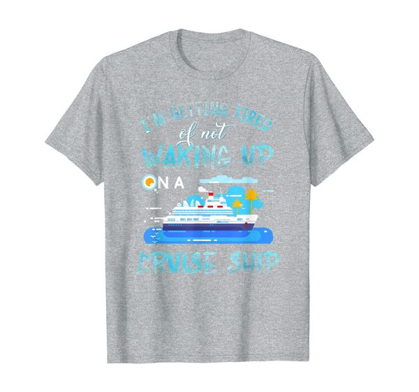 

i'm getting tired of not waking up cruise t-shirt, White;black