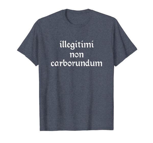 

illegitimi non carborundum shirt, White;black