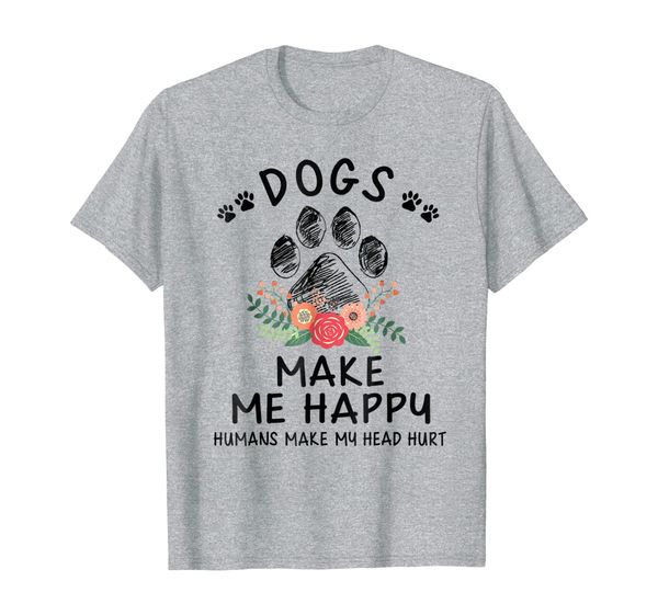 

dogs make me happy humans make my head hurt t shirt, White;black