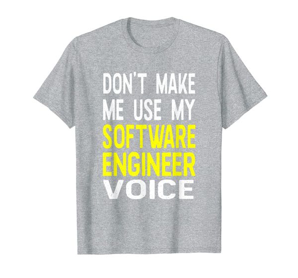 

don't make me use my software engineer voice funny t-shirt, White;black
