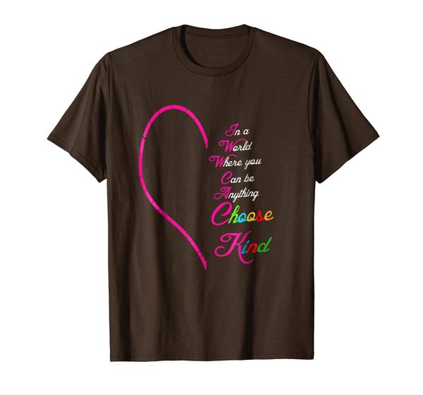 

Choose kind in a world where you can be anything T-shirt ,, Mainly pictures