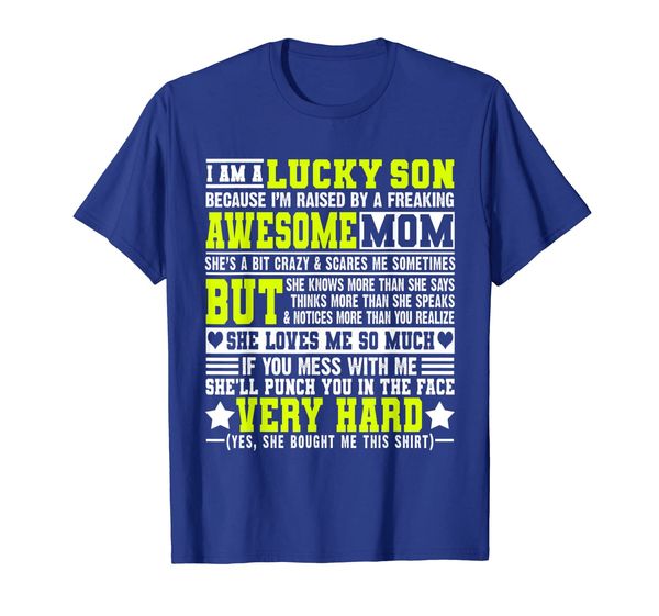 

i am a lucky son i'm raised by a freaking awesome mom shirt, White;black