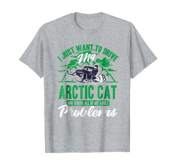 

i just want to drive my arctic cat and ignore problem tshir, White;black