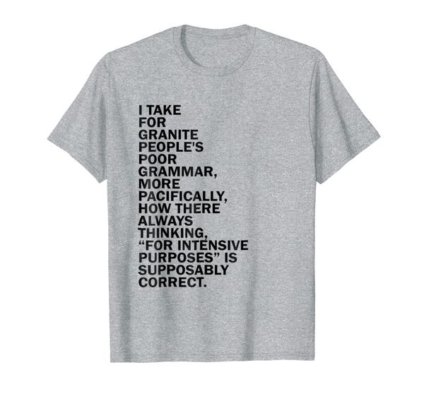 

i take granite people's poor grammar funny t-shirt, White;black