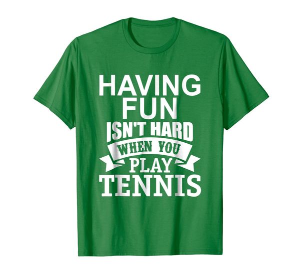 

having fun isn't hard, tennis players funny gift shirt, White;black