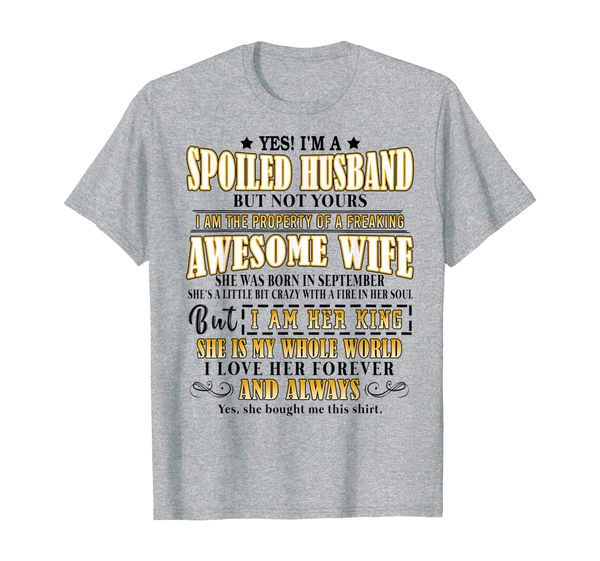 

yes i'm a spoiled husband of a september wife t-shirt, White;black