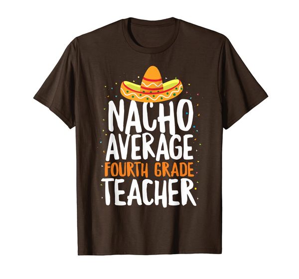 

nacho average fourth grade teacher cinco de mayo pride t-shirt, White;black
