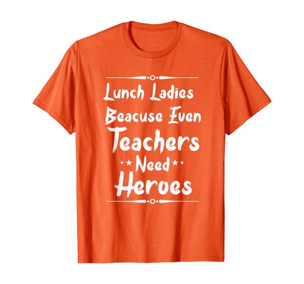 

teachers need heroes inspiring school lunch ladies t shirt, White;black