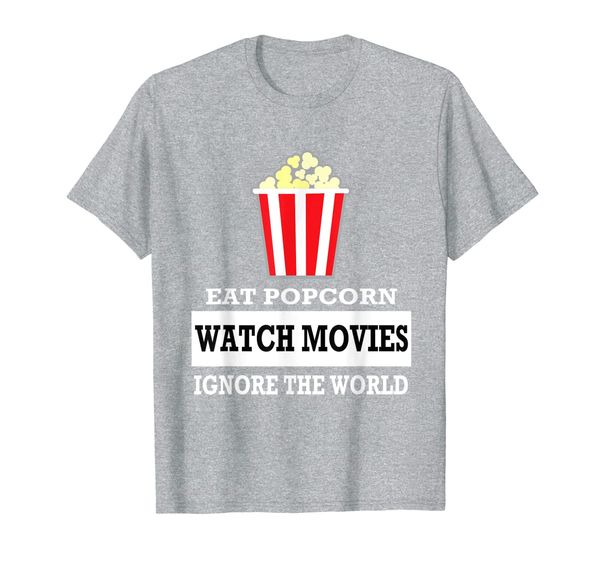 

Eat Popcorn Watch Movies Ignore the World t-shirt - Movies T-Shirt, Mainly pictures