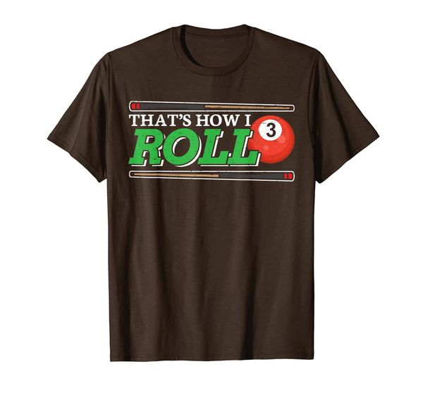 

that's how i roll design for a 8-ball pool billiard player t-shirt, White;black