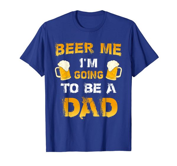 

beer me i'm going to be a dad t-shirt father's day t-shirt, White;black