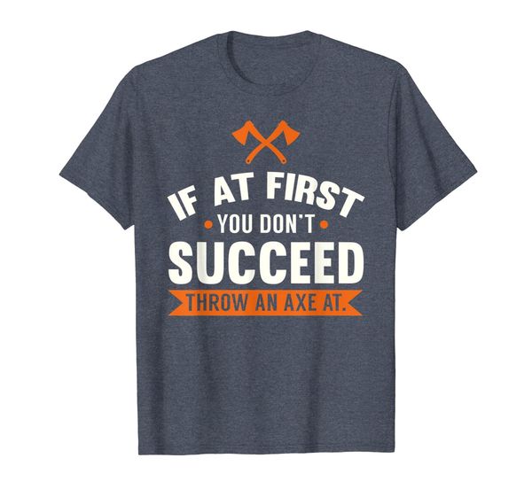 

If You Don't Succeed Funny Axe Thrower Shirt for Outdoorsmen, Mainly pictures