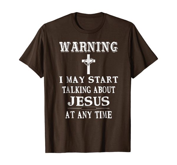 

Warning I May Start Talking About Jesus - Shirts Christian, Mainly pictures