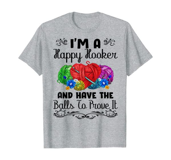 

i'm a happy hooker and have the balls to prove it t-shirt, White;black