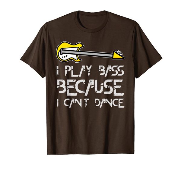 

i play bass because i can't dance musician gift t-shirt, White;black
