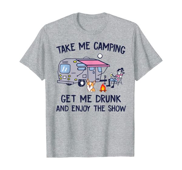 

take me camping get me drunk and enjoy the show camping gift t-shirt, White;black
