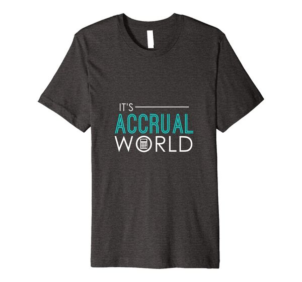 

Funny It' Accrual World Accountants CPA T-Shirt, Mainly pictures