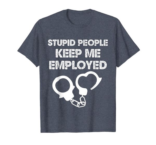 

Correctional Officer Gift Stupid People Keep Me Employed T-Shirt, Mainly pictures