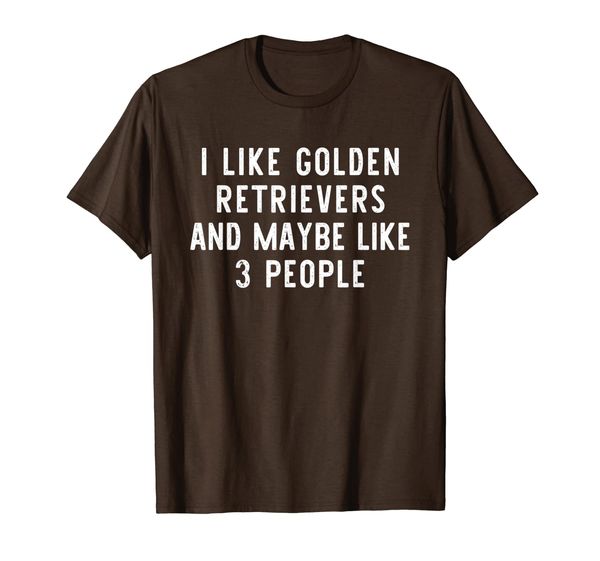 

I Like Golden Retrievers And 3 People Funny Dog Lover Gift T-Shirt, Mainly pictures