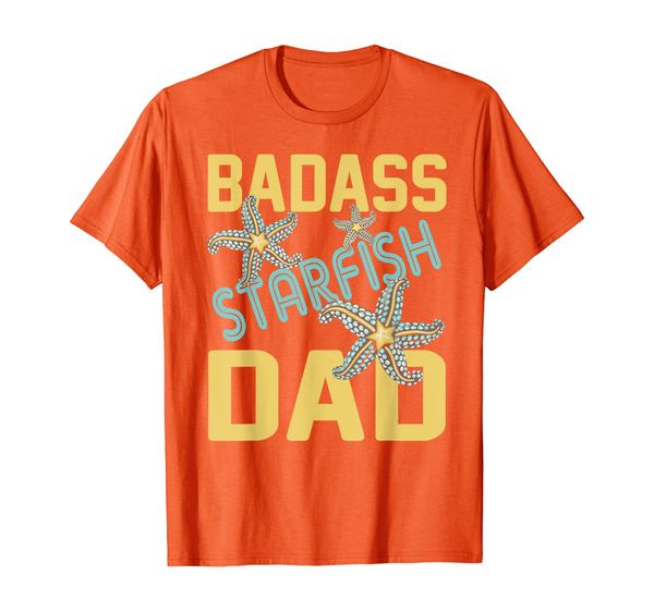

badass starfish dad tshirt father's day gift t-shirt, White;black