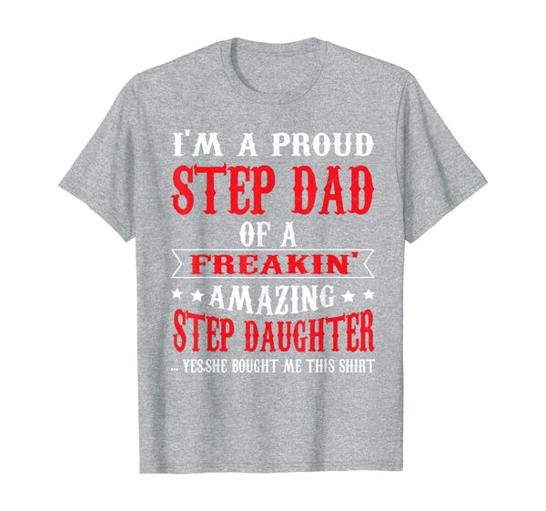 

i'm a proud stepdad of a freaking amazing fathers day shirt, White;black