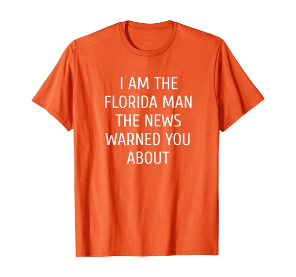 

mens i am the florida man the news warned you about funny t-shirt, White;black