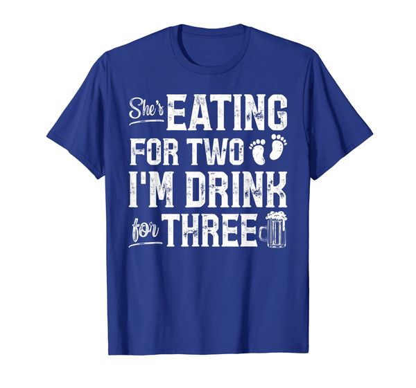 

She's Eating For Two I'm Drinking For Three Funny Dad To Be, White;black
