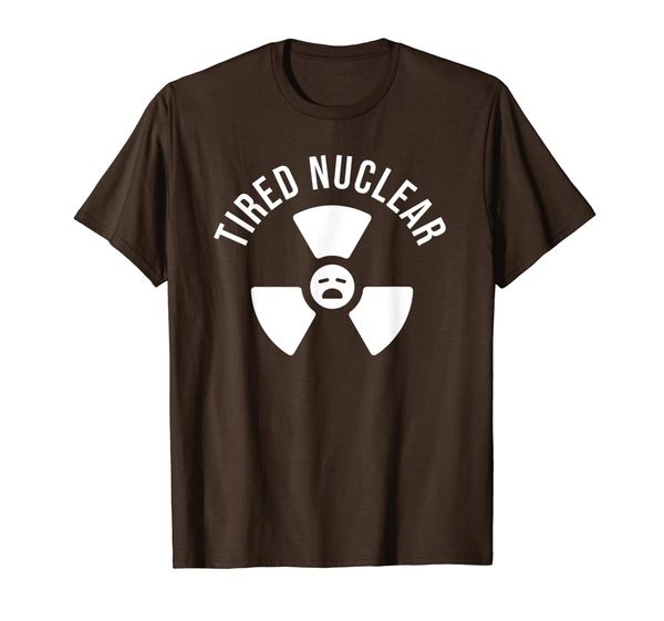 

Our nuclear was getting very tired - Tired Nuclear T-Shirt, Mainly pictures