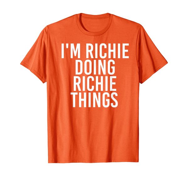 

i'm richie doing richie things funny birthday name gift idea t-shirt, White;black