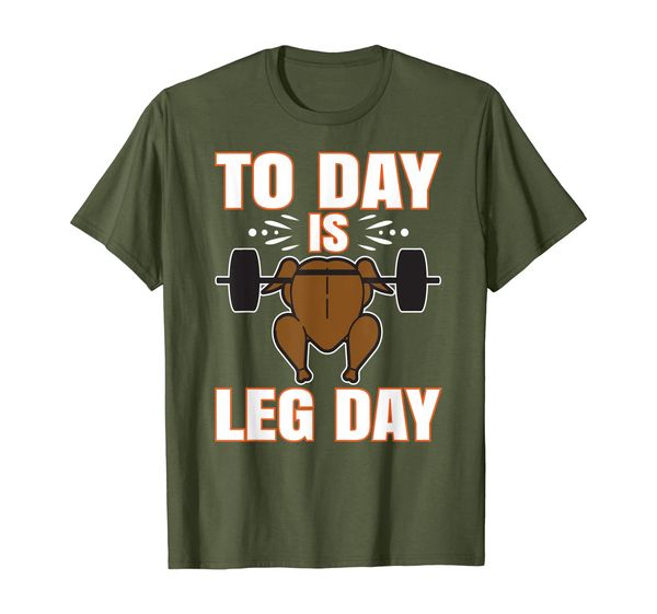 

Funny Thanksgiving design TODAY IS LEG DAY Fitness Turkey T-Shirt, Mainly pictures