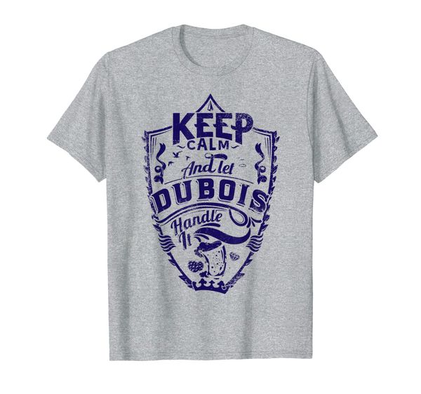 

keep calm and let dubois shirt surname dubois t-shirt, White;black