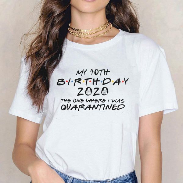 

birthday 2021 t shirt female casual the one where we were quarantined print t-shirt for women friends gift custom diy shirt, White
