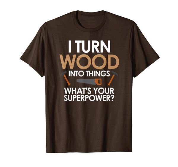 

i turn wood into things funny carpenter t-shirt, White;black