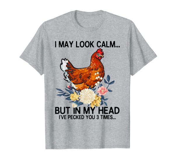 

i may look calm but in my head i've pecked you 3 times shirt t-shirt, White;black