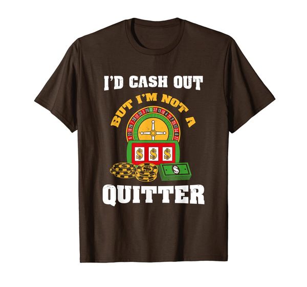 

i'd cash out but i'm not a quitter poker players gambling t-shirt, White;black