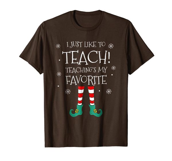 

i just like to teach teachings my favorite t-shirt elf tee, White;black