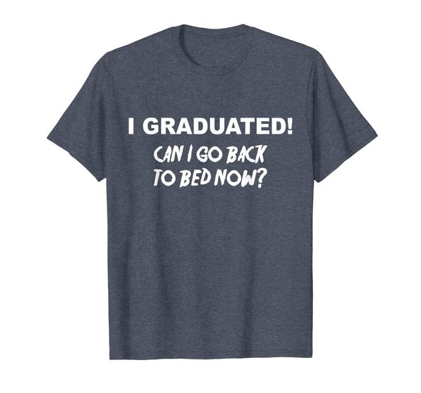 

i graduated shirt can i go back to bed now school t-shirt, White;black