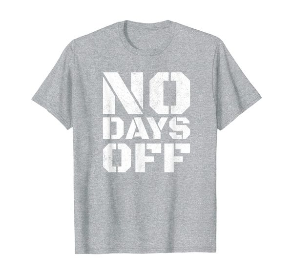 

no days off t-shirt men women workout fitness exercise gym, White;black