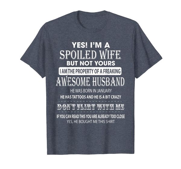 

I'm A Spoiled Wife - My Husband Was Born In January T-shirt, Mainly pictures