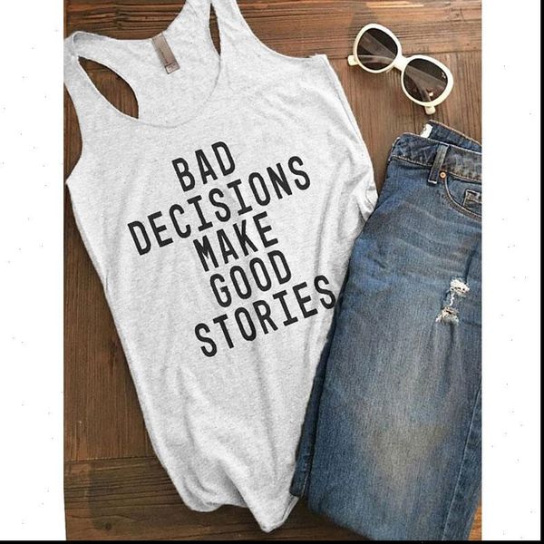 

bad decisions make good stories tank fashion summer sleeveless tumblr slogan vest shirt casual women gym workout tanks, White
