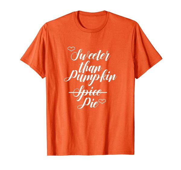 

Sweeter Thank Pumpkin Spice Pie Tshirt Fall Gifts, Mainly pictures