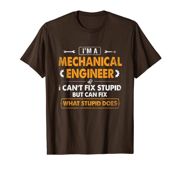 

Funny Mechanical Engineer Gift I Can't Fix Stupid T-Shirt, Mainly pictures