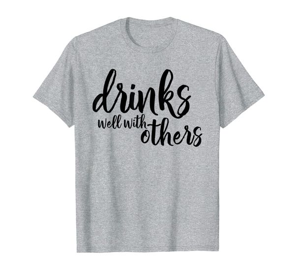 

drinks well with others quote funny saying t shirt gift, White;black