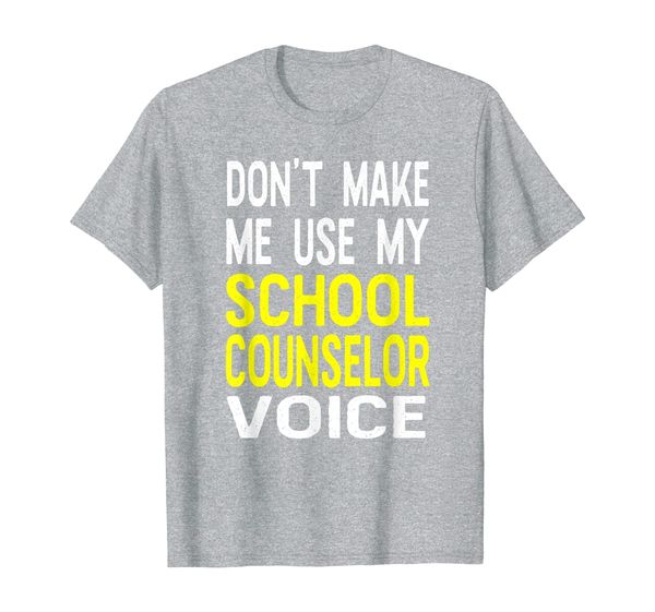 

don't make me use my school counselor voice funny guidance t-shirt, White;black