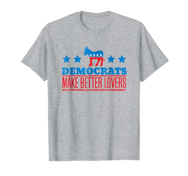 

democrats make better lovers funny liberal political t shirt, White;black