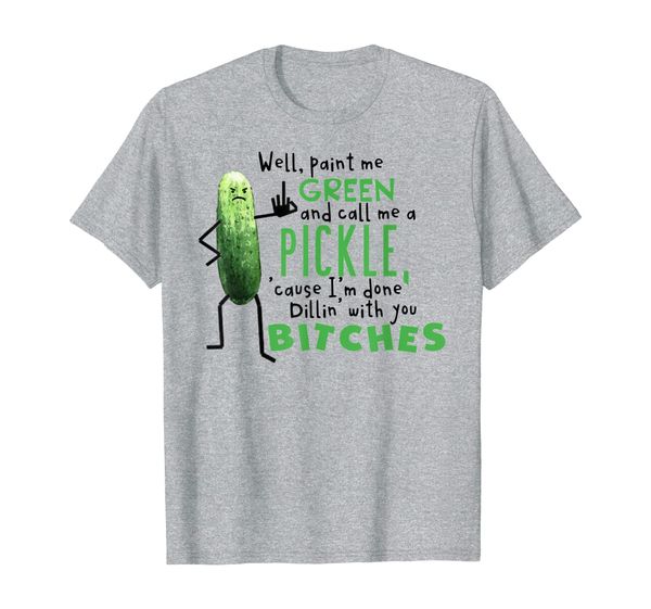 

pickle well paint me green and call me a picke t-shirt, White;black