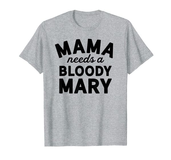 

mama needs a bloody mary shirt - mama bloody mary t-shirt, White;black